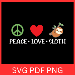 peace love sloth svg, sloth saying svg, sloth lover svg, sloth svg, sloth quotes svg, sloth cute svg, peace svg, love