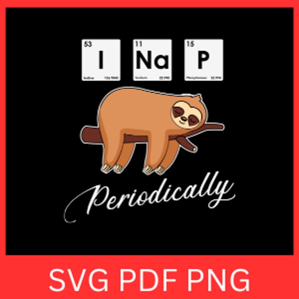 Sloth Periodically Svg, Sloth I Nap Periodically Svg, Sloth | Inspire ...