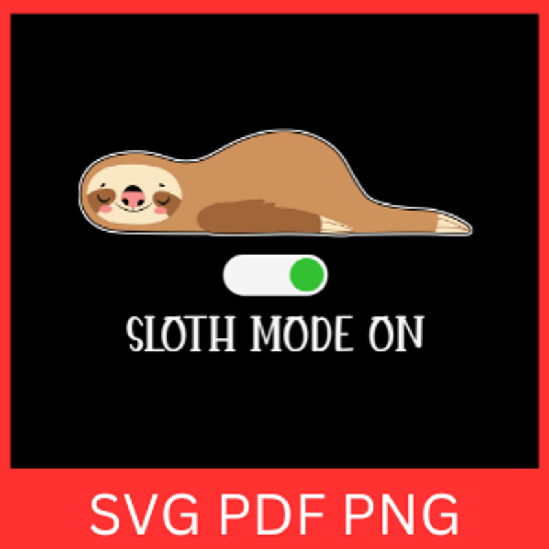 Sloth Mode On Svg Sleeping Sloth Svg Sloth Clipart Svg Sloth SVG Cute Sloth Svg Funny Sloth Svg 0