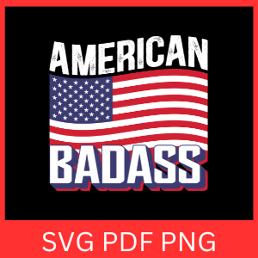 American Badass Svg American Flag Svg 4th Of July Svg Independence Day Svg US Flag Svg Patriotic Sv 0