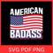 American Badass Svg American Flag Svg 4th Of July Svg Independence Day Svg US Flag Svg Patriotic Sv 0