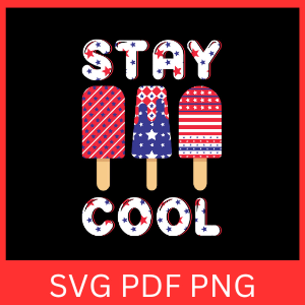 Stay Cool America SVG Popsicle USA Flag Vector Svg Cool Svg America Popsicle Clipart Svg3 Ice Cream 0