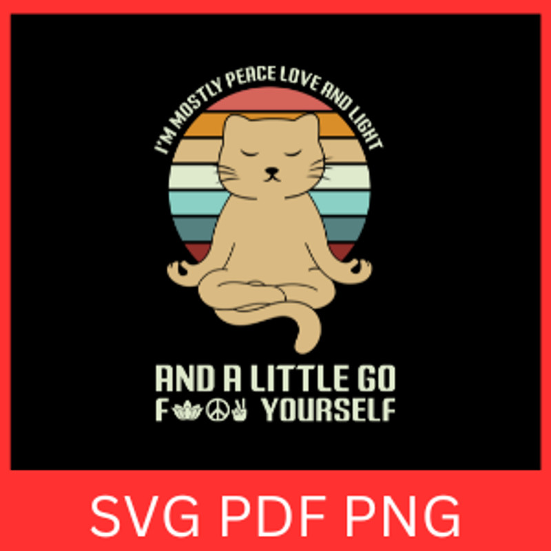 Im Mostly Peace Love And Light And A Little Go Yourself Svg Sloth Yoga Svg Cat Yoga SvgYoga Meditat 0