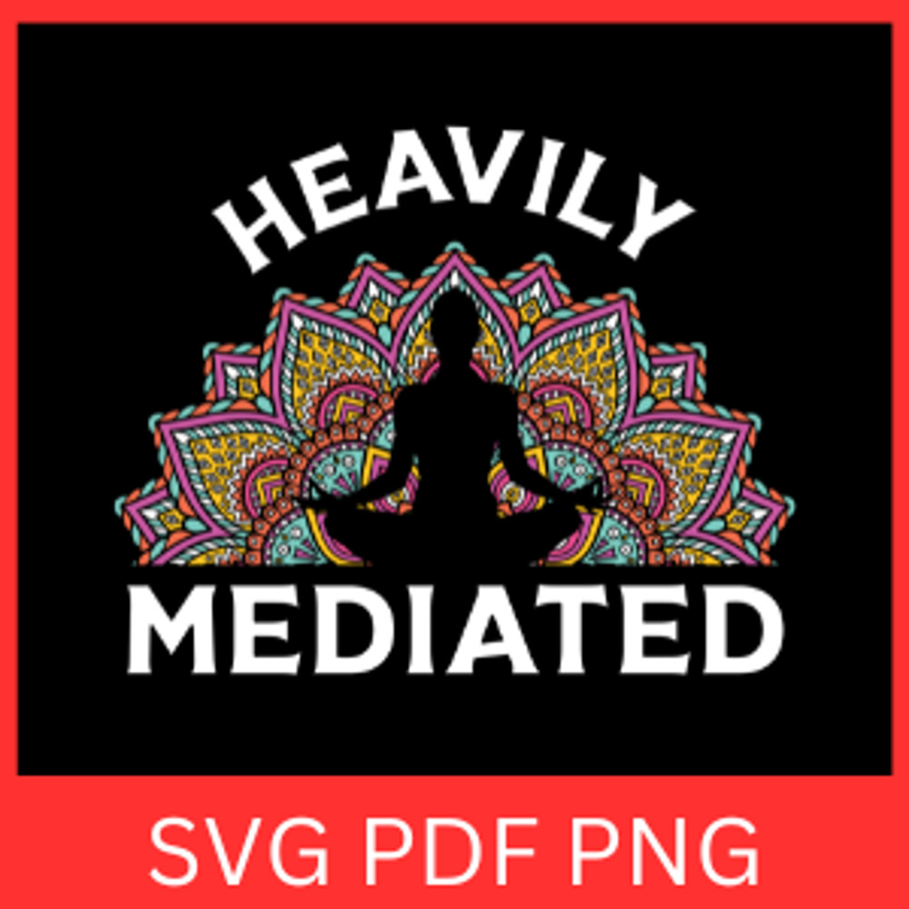 Heavily Meditated SVG Lotus Flower Meditation And Yoga SVG Yoga Pose Svg Namaste Spiritual Lotus Sv 0