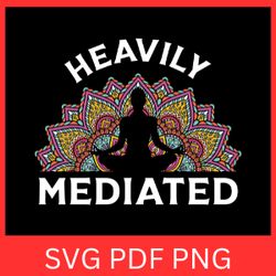 heavily meditated svg, lotus flower, meditation and yoga svg, yoga pose svg, namaste spiritual lotus svg, lotus mandala
