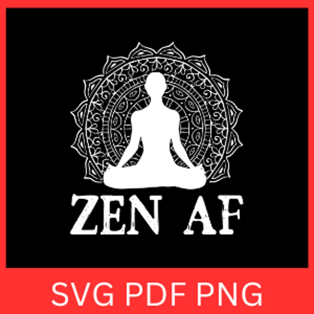 Zen AF SVG Yoga Pose Svg Yoga Meditating Svg Namaste Meditation Design Svg Mandala Svg Yoga Namaste 0