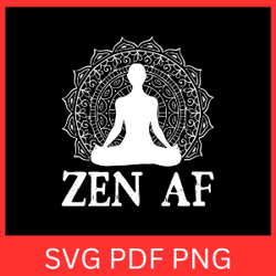 zen af svg, yoga pose svg, yoga meditating svg, namaste meditation design svg, mandala svg, yoga namaste svg, zen yoga