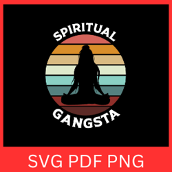 spiritual gangster svg, spiritual girl svg, gangster svg, inspirational svg, yoga girl svg, fitness svg, meditation svg