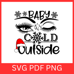 baby it's cold outside svg, christmas svg, winter svg, xmas svg, snowflake svg, merry christmas svg,cold outside svg