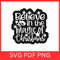 Believe In The Magic Of Christmas SVG Christmas Quote Svgmagic SvgChristmas LifeWinter Svg Believe  0