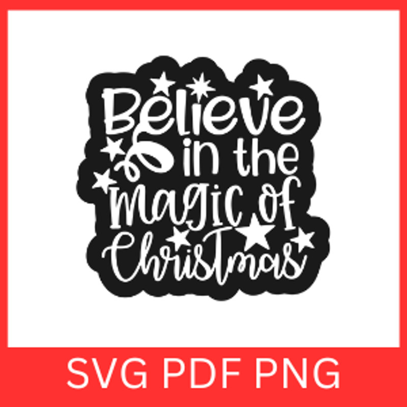 Believe In The Magic Of Christmas SVG Christmas Quote Svgmagic SvgChristmas LifeWinter Svg Believe  0