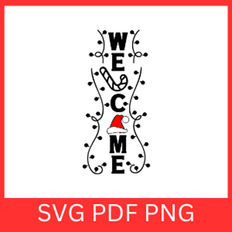 Welcome Svg Christmas Svg Holiday Svg Santa Hat Svg Welcome Christmas Svg Vertical Welcome Sign Svg 0