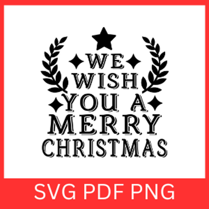 We Wish You A Merry Christmas Svg Christmas Trees SVG Merry Christmas SVG Winter Holiday Svg Funny 0
