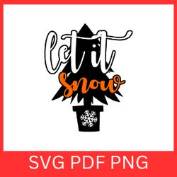 let it snow svg, christmas sign svg, snow flake svg, winter svg clip art svg, christmas quote svg, funny christmas svg