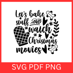 let's bake stuff and watch christmas movies svg,christmas movies svg,holiday movies svg,holiday season svg,christmas svg