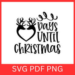 days until christmas svg, christmas svg, holiday svg, days until christmas svg, countdown to christmas svg,reindeer svg