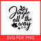 Jingle All The Way Svg Christmas SVGJingle Bell Svg Christmas Saying SvgMerry Christmas SVGHappy Ho 0