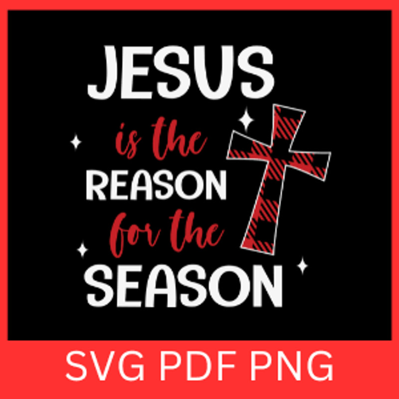 Jesus Is The Reason For The Season Svg Faith Christmas SVG Merry Christmas Png Christmas Png Christ 0