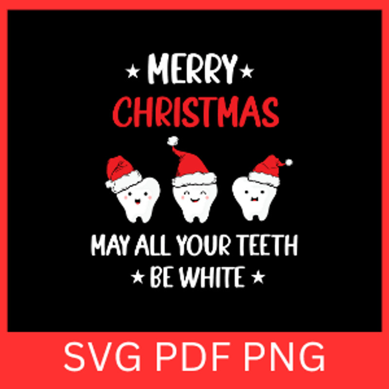 Merry Christmas May ALL Your Teeth Be White Svg Merry Christmas May ALL Svg Christmas Dentistry Svg 0