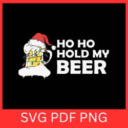 ho ho hold my beer svg, santa clause cheers christmas svg, santa clause with beer svg, merry christmas svg, xmas svg