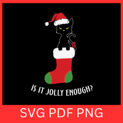 is it jolly enough svg, christmas black cat svg, cat is this jolly enough svg, xmas cat svg,catmas svg,christmas cat svg
