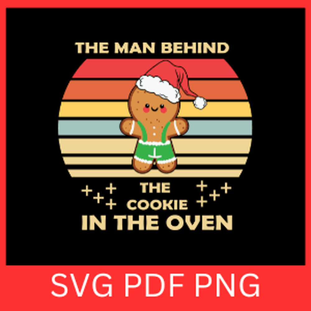 The Man Behind The Cookie In The Oven Svg The Cookie In The Oven Svg Theres A Cookie In This Oven S 0