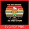 The Man Behind The Cookie In The Oven Svg The Cookie In The Oven Svg Theres A Cookie In This Oven S 0