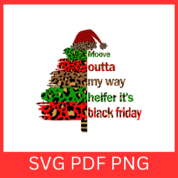 moove outta my way heifer it's black friday svg, moove outta my way svg,heifer it's black friday svg, it's black friday