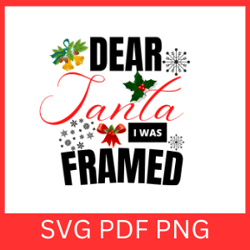 dear santa i was framed svg, dear santa svg, i was framed svg,christmas svg, funny christmas cut file saying
