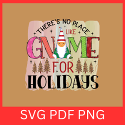 there's no place gnome for holidays svg, there's no place svg, gnome for holidays svg,christmas clipart, christmas quote