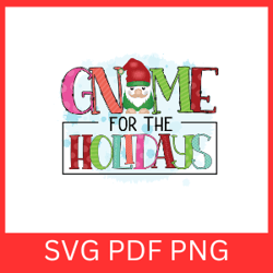 gnomeis for the holidays svg, gnome svg, christmas svg, gnomies svg, christmas gnome svg, holidays svg,christmas saying