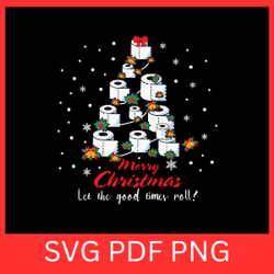 merry christmas let the good times roll svg,merry christmas svg, let the good times roll svg,christmas toilet paper svg