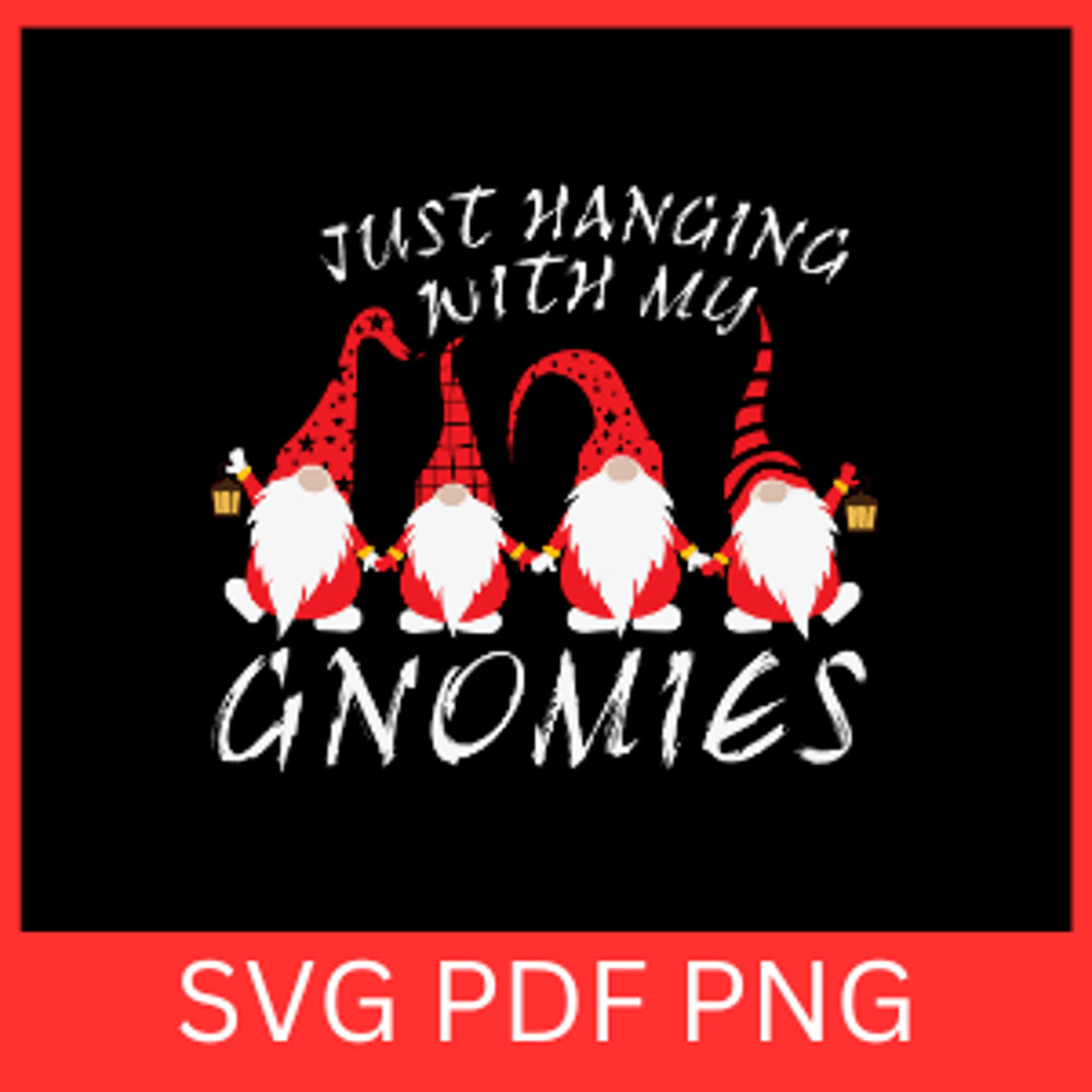 Just Hanging With My Gnomies SvgGnome SVG Christmas SVGChristmas Gnome SVGChristmas Gnome Quote SVG 0