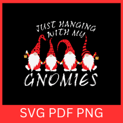 just hanging with my gnomies svg,gnome svg, christmas svg,christmas gnome svg,christmas gnome quote svg