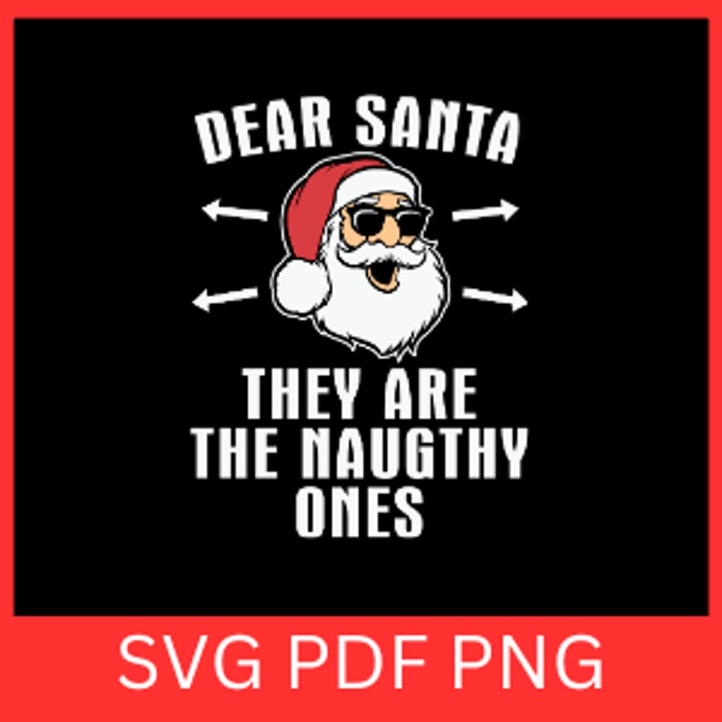 Dear Santa They Are The Naugthy Ones SvgDear Santa SvgThey Are The Naugthy Ones SvgCute Christmas S 0