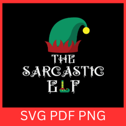 the sarcastic elf svg, elf svg, christmas elf svg, funny elf svg, dear santa svg, santa svg, cute christmas svg