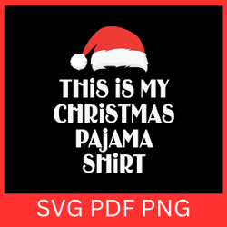 this is my christmas pajama shirt svg, santa hat svg,retro christmas svg,my christmas pajama shirt svg, christmas pajama