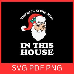 there's some hos in this house svg, hos in this house svg, santa svg, merry christmas svg,christmas svg,xmas svg