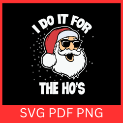 i do it for the ho's svg, funny santa claus svg for cricut, retro cool santa with sunglasses svg, santa claus svg, xmas