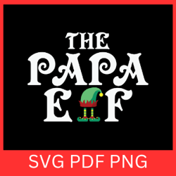 the papa elf svg,elf svg,christmas papa svg,christmas elf svg,papa elf svg, funny dad christmas svg,papa elf holiday svg
