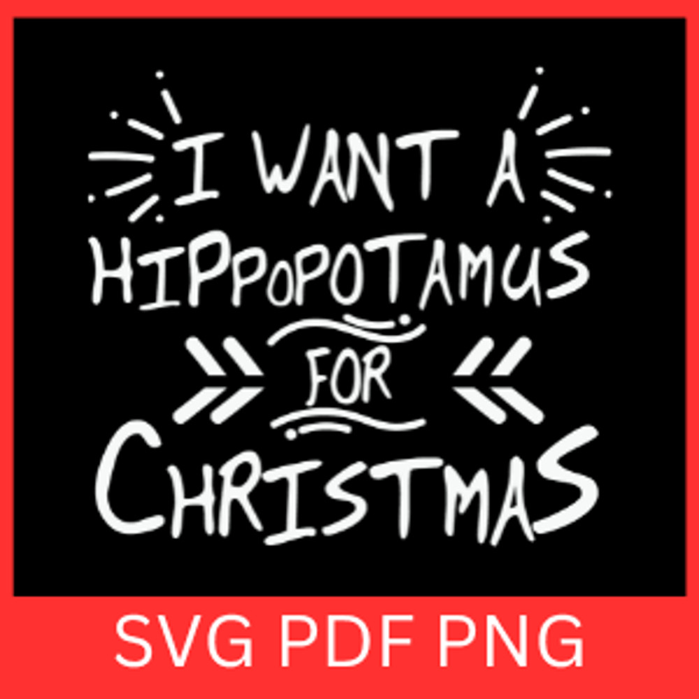 I Want A Hippoptamus For Christmas Svg I Want A Hippoptamus Svg Hippoptamus Svg Christmas Hippo Svg 0