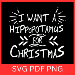 i want a hippoptamus for christmas svg, i want a hippoptamus svg, hippoptamus svg, christmas hippo svg,christmas svg