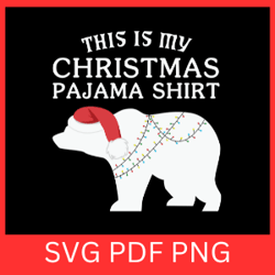 this is my christmas pajama shirt svg,this is my christmas svg, pajama shirt svg,christmas pajama svg,christmas shirt