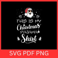 this my christmas pajama shirt svg, christmas pajama svg, funny christmas svg, christmas season svg, happy holidays svg