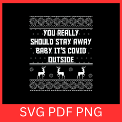 you really should stay away baby it is covid outside svg, you really should stay svg, away baby it is covid outside svg