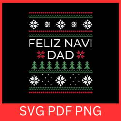 feliz navi dad svg,my dad is feliz navidead svg,dad christmas svg,merry christmas svg,happy holidays svg,dad to be ugly