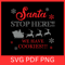 Santa Stop Here We Have Cookies SvgI Ate Santas Cookies SVG Holiday SVG Christmas SVGSanta Stop Her 0