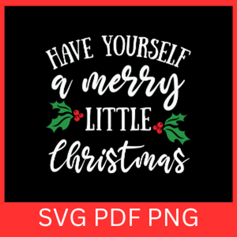 Have Yourself A Merry Little Christmas Svg Merry Little Christmas Clipart SvgMerry Christmas SVGHav 0