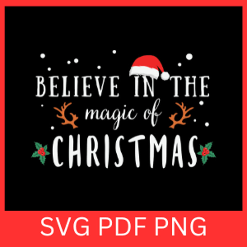 Believe In The Magic Of Christmas SvgBelieve In The Magic SvgChristmas Svg Holiday SvgChristmas Say 0