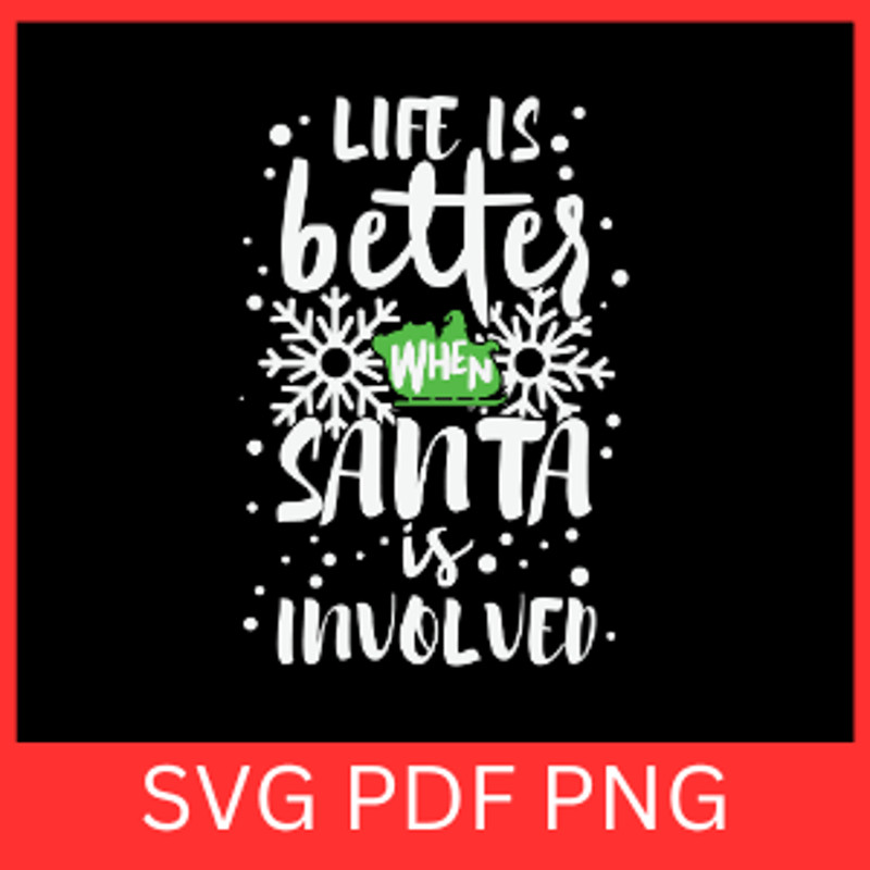 Life Is Better When Santa Is Involved SvgChristmas Svg Cute Christmas Svg Santa Svg Christmas Quote 0